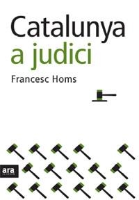 Catalunya a judici | 9788492406616 | Homs i Molist, Francesc | Llibres.cat | Llibreria online en català | La Impossible Llibreters Barcelona