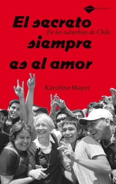 SECRETO SIEMPRE ES EL AMOR, EL.EN LOS SUBURBIOS DE CHILE | 9788496981140 | MAYER, KAROLINE | Llibres.cat | Llibreria online en català | La Impossible Llibreters Barcelona