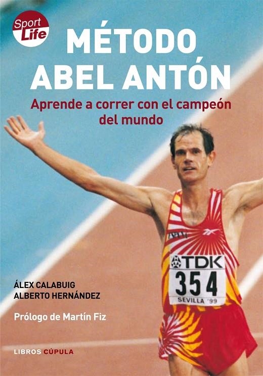 METODO ABEL ANTON: APRENDE A CORRER CON EL CAMPEON DEL MUNDO | 9788448047849 | CALABUIG, ALEX; HERNANDEZ, ALBERTO | Llibres.cat | Llibreria online en català | La Impossible Llibreters Barcelona