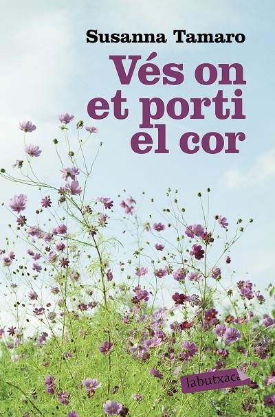 Vés on et porti el cor | 9788496863767 | Tamaro, Susanna | Llibres.cat | Llibreria online en català | La Impossible Llibreters Barcelona