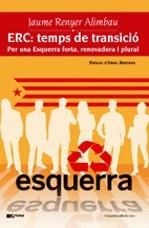 ERC: temps de transició. Per una esquerra forta, renovadora i plural. | 9788497913744 | Renyer i Alimbau, Jaume | Llibres.cat | Llibreria online en català | La Impossible Llibreters Barcelona