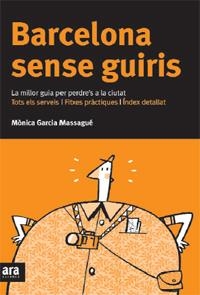 Barcelona sense guiris. La millor guia per perdre's a la ciutat | 9788492406630 | Garcia Massagué, Mònica | Llibres.cat | Llibreria online en català | La Impossible Llibreters Barcelona