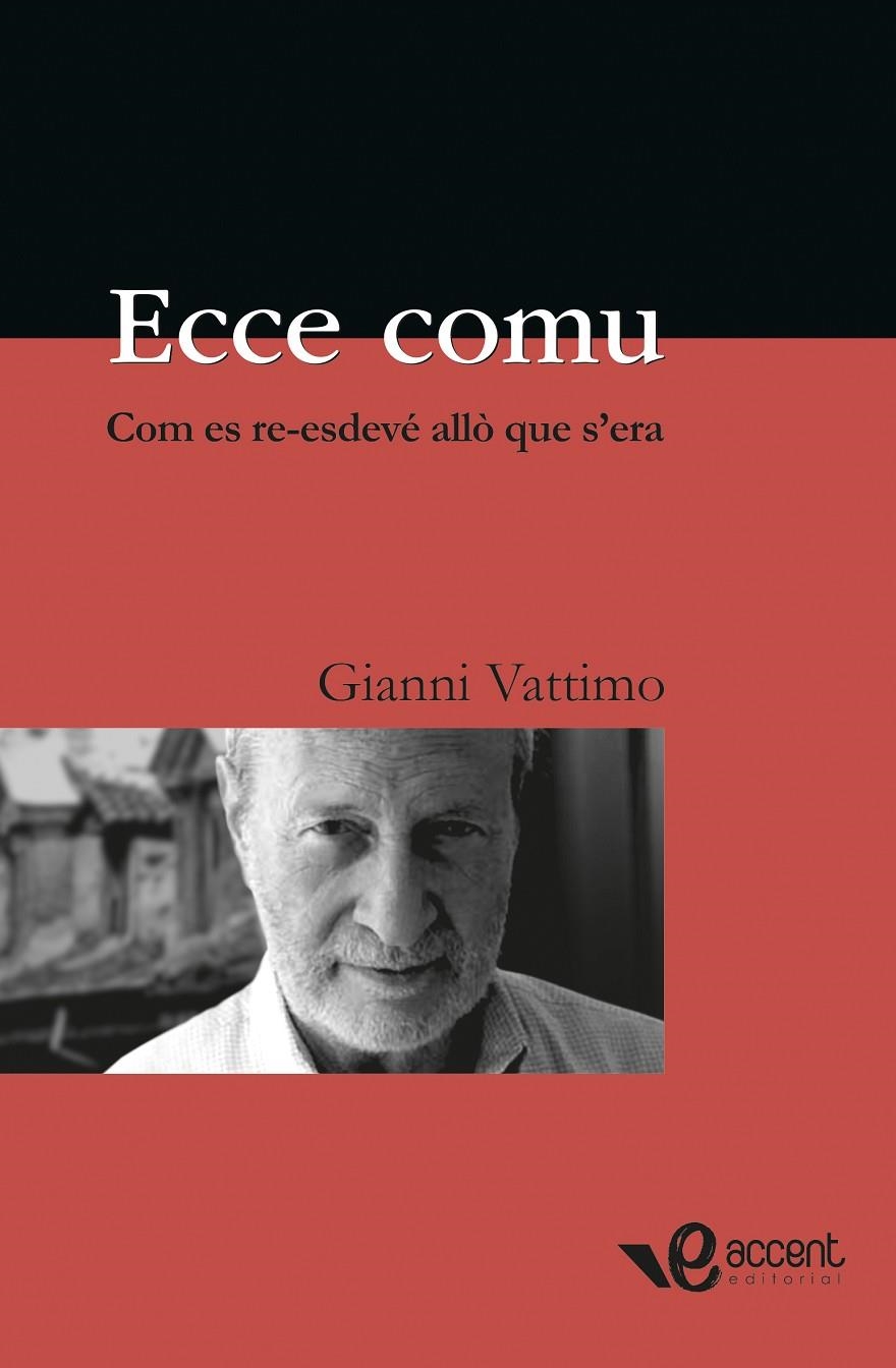 Ecce comu. Com es re-esdevé allò que s'era | 9788493609566 | Vattimo, Gianni | Llibres.cat | Llibreria online en català | La Impossible Llibreters Barcelona