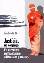 Justícia, no venjança. Els executats pel franquisme a Barcelona (1939-1956) | 9788497913508 | Corbalán Gil, Joan | Llibres.cat | Llibreria online en català | La Impossible Llibreters Barcelona