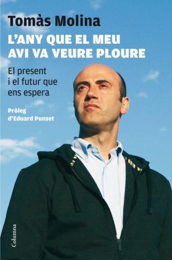 L'any que el meu avi va veure ploure. El present i el futur que ens espera | 9788466409353 | Molina, Tomàs | Llibres.cat | Llibreria online en català | La Impossible Llibreters Barcelona