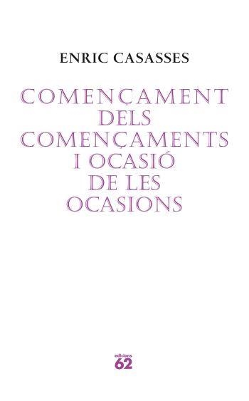 COMENÇAMENT DELS COMENÇAMENTS I OCASIONS DE LES OCASIONS | 9788429760675 | CASASSES, ENRIC | Llibres.cat | Llibreria online en català | La Impossible Llibreters Barcelona