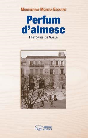 Perfum d'almesc. Històries de Valls | 9788497796682 | Morera Escarré, Montserrat | Llibres.cat | Llibreria online en català | La Impossible Llibreters Barcelona