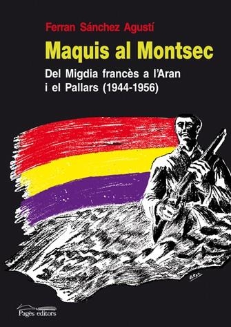 Maquis al Montsec. Del Migdia francès a l'Aran i el Pallars (1944-1956) | 9788497796644 | Sánchez Agustí, Ferran | Llibres.cat | Llibreria online en català | La Impossible Llibreters Barcelona