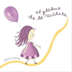 El globus de la Violeta | 9788493624378 | Falcón, Glòria | Llibres.cat | Llibreria online en català | La Impossible Llibreters Barcelona