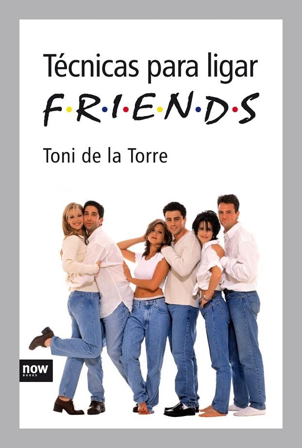 TECNICAS PARA LIGAR FRIENDS | 9788492406302 | DE LA TORRE, TONI | Llibres.cat | Llibreria online en català | La Impossible Llibreters Barcelona