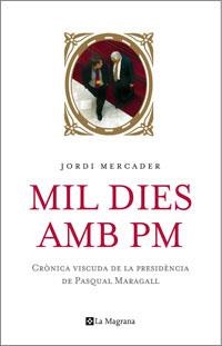 Mil dies amb PM. Crònica viscuda de la presidència de Pasqual Maragall. | 9788498670462 | Mercader, Lluís | Llibres.cat | Llibreria online en català | La Impossible Llibreters Barcelona