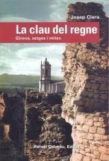 La clau del regne. Girona, setges i mites. | 9788423207152 | Clara, Josep | Llibres.cat | Llibreria online en català | La Impossible Llibreters Barcelona