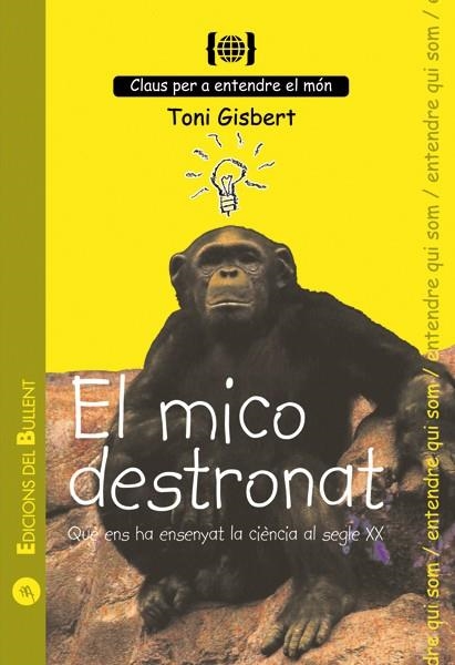 MICO DESTRONAT, EL: QUE ENS HA ENSENYAT LA CIENCIA DEL SEGLE | 9788496187801 | GISBERT I SEMPERE, TONI (1967- ) | Llibres.cat | Llibreria online en català | La Impossible Llibreters Barcelona