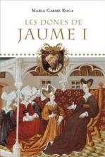 Les dones de Jaume I | 9788497346122 | Roca, Maria Carme | Llibres.cat | Llibreria online en català | La Impossible Llibreters Barcelona