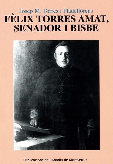 Fèlix Torres Amat, senador i bisbe | 9788478264940 | Torres i Pladellorens, Josep M. | Llibres.cat | Llibreria online en català | La Impossible Llibreters Barcelona