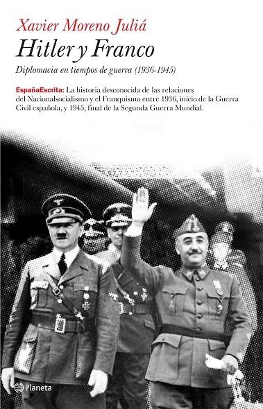 HITLER Y FRANCO : DIPLOMACIA EN TIEMPOS DE GUERRA (1936-1945 | 9788408073826 | MORENO JULIA, XAVIER | Llibres.cat | Llibreria online en català | La Impossible Llibreters Barcelona