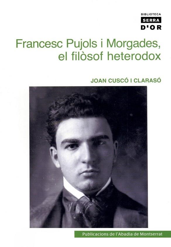 Francesc Pujols i Morgades, el filòsof heterodox. | 9788484159773 | Cuscó i Clarasó, Joan | Llibres.cat | Llibreria online en català | La Impossible Llibreters Barcelona