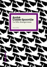 FELIZ DESESPERANZA, LA | 9788449321009 | COMTE-SPONVILLE, ANDRE | Llibres.cat | Llibreria online en català | La Impossible Llibreters Barcelona