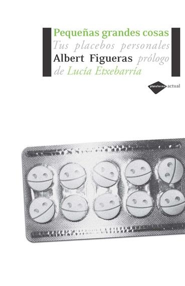 PEQUEÑAS GRANDES COSAS.TUS PLACEBOS PERSONALES | 9788493596224 | FIGUERAS, ALBERT | Llibres.cat | Llibreria online en català | La Impossible Llibreters Barcelona