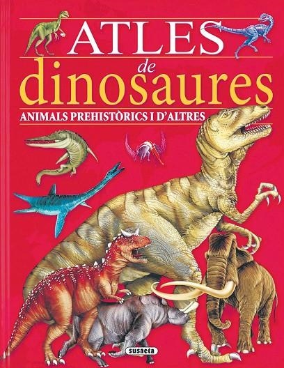 ATLES DE DINOSAURES, ANIMALS PREHISTORICS I D'ALTRES | 9788430564071 | Susaeta, Equipo | Llibres.cat | Llibreria online en català | La Impossible Llibreters Barcelona