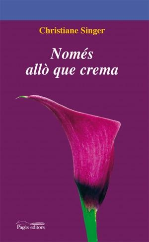 Només allò que crema | 9788497796057 | Singer, Christiane | Llibres.cat | Llibreria online en català | La Impossible Llibreters Barcelona