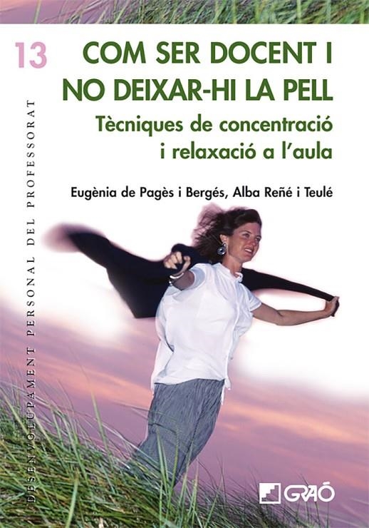 Com ser docent i no deixar-hi la pell. Tècniques de concentració i relaxació a l'aula | 9788478275359 | de Pagès, Eugènia ; Reñé i Teulé, Alba | Llibres.cat | Llibreria online en català | La Impossible Llibreters Barcelona