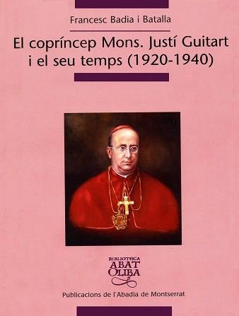 COPRINCEP MONS JUSTI GUITART I EL SEU TEMPS 1920-1940 | 9788484159957 | BADIA, FRANCESC | Llibres.cat | Llibreria online en català | La Impossible Llibreters Barcelona