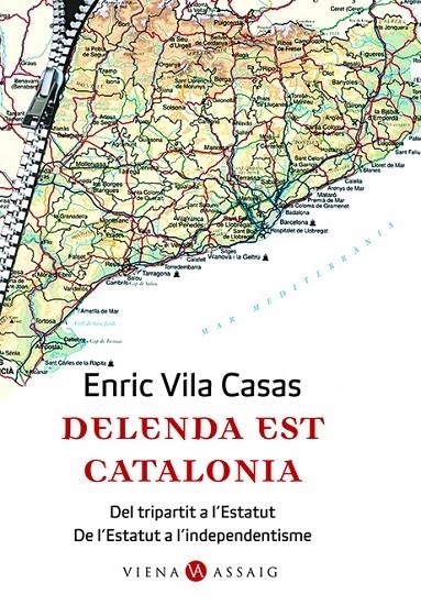 Delenda est Catalonia. Del tripartit a l'Estatut. De l'Estatut a l'independentisme | 9788483304662 | Vila Casas, Enric | Llibres.cat | Llibreria online en català | La Impossible Llibreters Barcelona