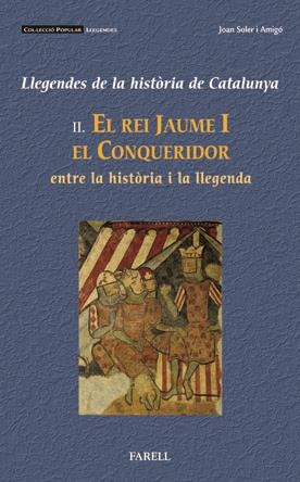 Llegendes de la història de Catalunya. II. El rei Jaume I el Conqueridor entre la història i la llegenda. | 9788495695833 | Soler i Amigó, Joan | Llibres.cat | Llibreria online en català | La Impossible Llibreters Barcelona