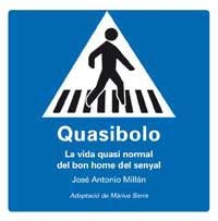 Quasibolo. La vida normal del bon home del senyal | 9788478718986 | Millán, José Antonio | Llibres.cat | Llibreria online en català | La Impossible Llibreters Barcelona