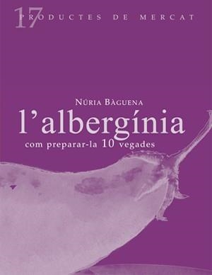 ALBERGINIA, L'.COM PREPARAR-LA 10 VEGADES | 9788493592127 | BAGUENA, NURIA | Llibres.cat | Llibreria online en català | La Impossible Llibreters Barcelona