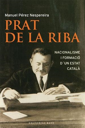 Prat de la Riba. Nacionalisme i formació d'un estat català | 9788485031986 | Pérez Nespereira, Manuel | Llibres.cat | Llibreria online en català | La Impossible Llibreters Barcelona