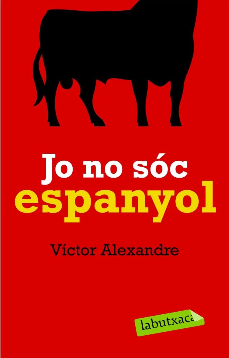 Jo no sóc espanyol | 9788492549627 | Alexandre, Víctor | Llibres.cat | Llibreria online en català | La Impossible Llibreters Barcelona