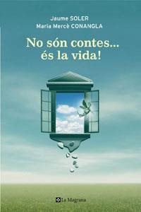 NO SON CONTES.... ES LA VIDA | 9788498675238 | SOLER I LLEONART, JAUME/CONANGLA I MARÍN, MARIA ME | Llibres.cat | Llibreria online en català | La Impossible Llibreters Barcelona