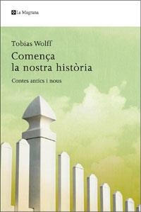 Comença la nostra història. Contes antics i nous | 9788498675221 | Wolff, Tobias | Llibres.cat | Llibreria online en català | La Impossible Llibreters Barcelona