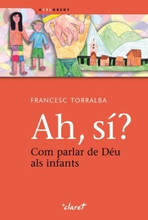 AH, SI? | 9788498462944 | TORRALBA, FRANCESC | Llibres.cat | Llibreria online en català | La Impossible Llibreters Barcelona