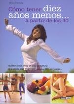 COMO TENER DIEZ AÑOS MENOS A PARTIR DE LOS CUARENTA | 9788475564203 | ORTEMBERG, ADRIANA | Llibres.cat | Llibreria online en català | La Impossible Llibreters Barcelona