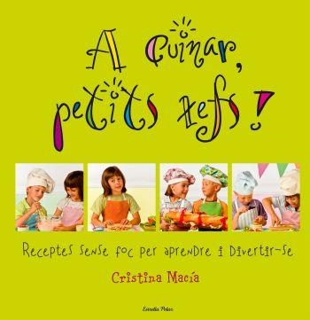 A cuinar, petits xefs | 9788492671748 | Macía, Cristina | Llibres.cat | Llibreria online en català | La Impossible Llibreters Barcelona