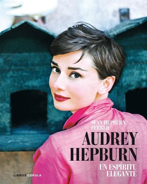 AUDREY HEPBURN UN ESPIRITU ELEGANTE | 9788448048594 | HEPBURN FERRER, SEAN | Llibres.cat | Llibreria online en català | La Impossible Llibreters Barcelona