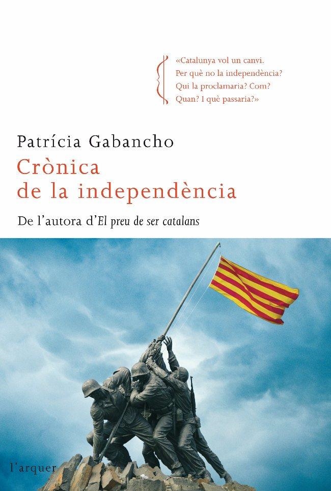 Crònica de la independència | 9788466410588 | Gabancho, Patrícia | Llibres.cat | Llibreria online en català | La Impossible Llibreters Barcelona