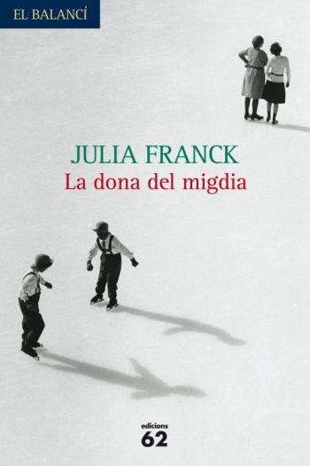 La dona del migdia | 9788429762037 | Franck, Julia | Llibres.cat | Llibreria online en català | La Impossible Llibreters Barcelona