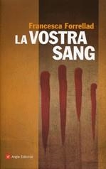 La vostra sang | 9788496970878 | Forrellad, Francesca | Llibres.cat | Llibreria online en català | La Impossible Llibreters Barcelona