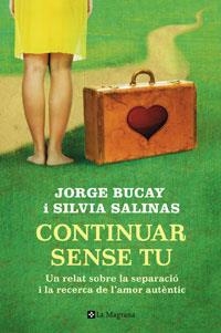 Continuar sense tu. Un relat sobre la separació i la recerca de l'amor de veritat | 9788498674323 | Bucay, Jorge ; Salinas, Silvia | Llibres.cat | Llibreria online en català | La Impossible Llibreters Barcelona