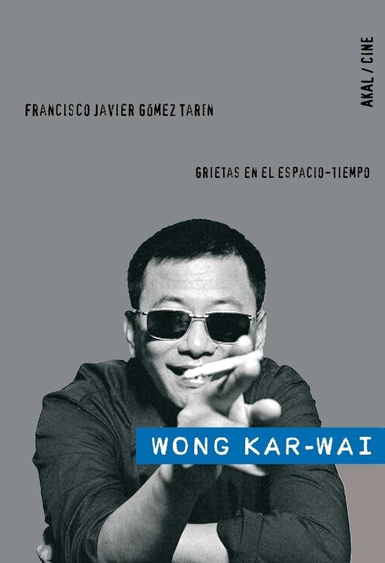 WONG KAR WAI : GRIETAS EN EL ESPACIO TIEMPO | 9788446024927 | GOMEZ, FCO JAVIER | Llibres.cat | Llibreria online en català | La Impossible Llibreters Barcelona