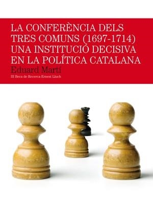 La conferència dels Tres Comuns (1697-1714). Una institució decisiva en la política catalana | 9788497797146 | Martí, Eduard | Llibres.cat | Llibreria online en català | La Impossible Llibreters Barcelona