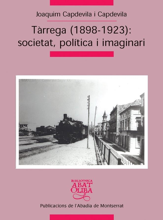 TARREGA (1898-1923): SOCIETAT, POLITICA I IMAGINARI | 9788498830170 | CAPDEVILA CAPDEVILA, JOAQUIM | Llibres.cat | Llibreria online en català | La Impossible Llibreters Barcelona