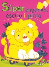 SUPER ENGANXA, ESCRIU I PINTA | 9788498067125 | Todolibro, Equipo | Llibres.cat | Llibreria online en català | La Impossible Llibreters Barcelona