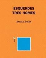 Esquerdes. Tres homes | 9788475028057 | Aymar, Àngels | Llibres.cat | Llibreria online en català | La Impossible Llibreters Barcelona