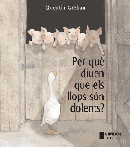 PER QUE DIUEN QUE ELS LLOPS SON DOLENTS? | 9788495987662 | GREBAN, QUENTIN | Llibres.cat | Llibreria online en català | La Impossible Llibreters Barcelona