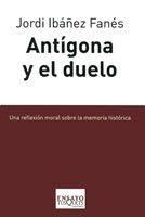 ANTIGONA Y EL DUELO. UNA REFLEXION MORAL | 9788483831229 | IBAÑEZ FANES, IGNACIO | Llibres.cat | Llibreria online en català | La Impossible Llibreters Barcelona